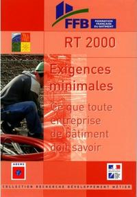 RT 2000: EXIGENCES MINIMALES CE QUE TOUTE ENTREPRISE DE BATIMENT DOIT SAVOIR.