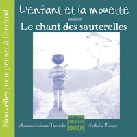 L'Enfant Et La Mouette Suivi De Le Chant Des Sauterelles