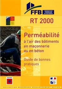 RT 2000: PERMEABILITE A L'AIR DES BATIMENTS EN MACONNERIE OU EN BETON GUIDE.