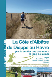 LA COTE D'ALBATRE - DE DIEPPE AU HAVRE PAR LE SENTIER DES DOUANIERS