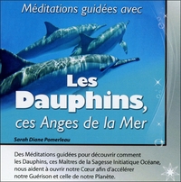 MEDITATIONS GUIDEES AVEC LES DAUPHINS, CES ANGES DE LA MER - CD - AUDIO