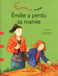 Emilie A Perdu Sa Mamie - Une Histoire Sur Le Deuil