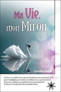 MA VIE, MON MIROIR