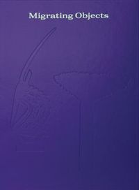 Migrating Objects: Arts of Africa, Oceania, and the Americas in the Peggy Guggenheim Collection /ang