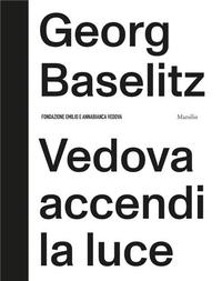 GEORG BASELITZ VEDOVA ACCENDI LA LUCE /ANGLAIS