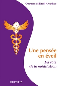 UNE PENSEE EN EVEIL - LA VOIE DE LA MEDITATION