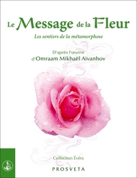 LE MESSAGE DE LA FLEUR - LES SENTIERS DE LA METAMORPHOSE