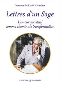 LETTRES D'UN SAGE - L'AMOUR SPRITUEL COMME CHEMIN DE TRANSFORMATION