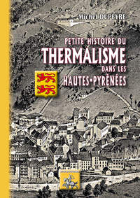 PETITE HISTOIRE DU THERMALISME DANS LES HAUTES-PYRENEES