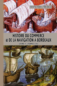 Histoire du Commerce & de la Navigation à Bordeaux (livre Ier)