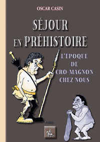 SEJOUR EN PREHISTOIRE - L'EPOQUE DE CRO-MAGNON CHEZ NOUS