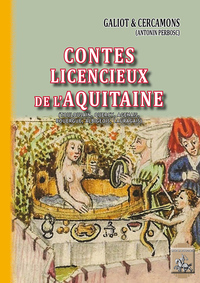 CONTES LICENCIEUX DE L'AQUITAINE - CONTRIBUTIONS AU FOLKLORE EROTIQUE, CONTES, CHANSONS, USAGES, ETC