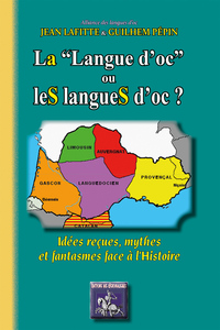 "La ""Langue d'oc"" ou leS langueS d'oc : idées reçues, mythes & fantasmes face à l'Histoire"