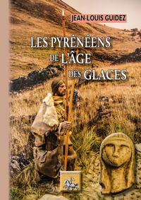 Les Pyrénéens de l'Âge des Glaces