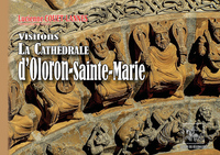 VISITONS LA CATHEDRALE D'OLORON-SAINTE-MARIE