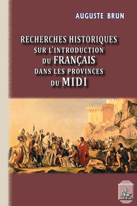 Recherches historiques sur l'introduction du français dans les Provinces du Midi