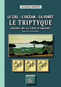 Le Ciel-L'Océan-La Forêt : Le Triptyque (poèmes de la Côte d'Argent)