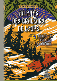 Au pays des brûleurs de loup contes & légendes du Dauphiné