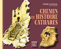 Chemin et Histoire cathares (nouvelle édition)