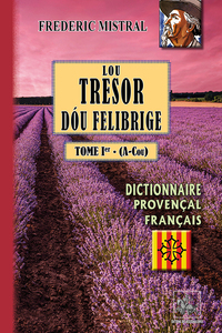 Lou Tresor dou Felibrige (T1) (A-Cou)