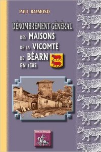 DENOMBREMENT GENERAL DES MAISONS DE LA VICOMTE DE BEARN EN 1385