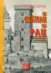 Le Château de Pau, étude historique & archéologique