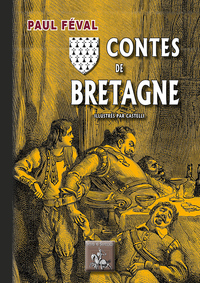 Contes de Bretagne (version illustrée) - gravures de Castelli