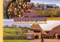 La vieille Cuisine bourguignonne (les meilleures recettes de ma pauvre mère & quelques autres)