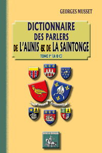 Dictionnaire des Parlers de l'Aunis & de la Saintonge (T. 1 : A-B-C)