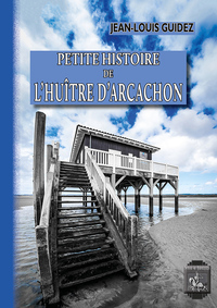 PETITE HISTOIRE DE L'HUITRE D'ARCACHON