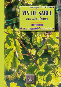 VIN DE SABLE, VIN DES DUNES - HISTOIRE D'UN VIGNOBLE LANDAIS