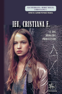 Ieu Cristiana F. - 13 ans, drogada, prostituïda