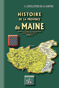HISTOIRE DE LA PROVINCE DU MAINE - T01 - HISTOIRE DE LA PROVINCE DU MAINE - TOME IER