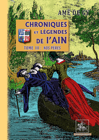 Chroniques et légendes de l'Ain (T3 : Nos Pères)