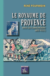 Le Royaume de Provence sous les Carolingiens (855-933?)