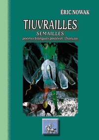 Tiuvrailles - Semailles, poèmes bilingues poitevin / français