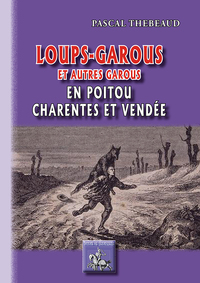 Loups-garous et autres garous en Poitou Charentes et Vendée