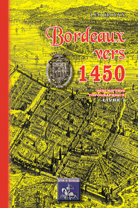 Bordeaux vers 1450 description topographique (Livre I)