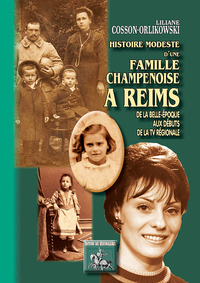 Histoire modeste d'une famille champenoise à Reims (de la Belle-Epoque aux débuts de la TV régionale