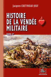 Histoire de la Vendée militaire (T1)