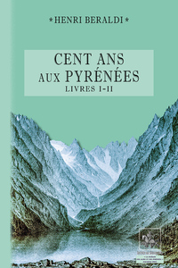 Cent Ans aux Pyrénées (livres I & II)