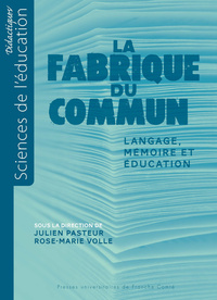 FABRIQUE DU COMMUN. LANGAGE, MEMOIRE ET EDUCATION