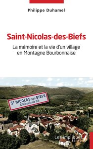 SAINT-NICOLAS-DES-BIEFS - LA MEMOIRE ET LA VIE D'UN VILLAGE EN MONTAGNE BOURBONNAISE