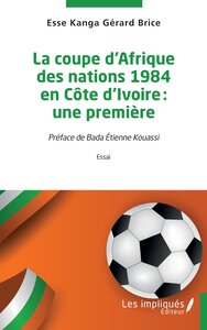 La coupe d'Afrique des nations 1984 en Côte d'Ivoire : une première