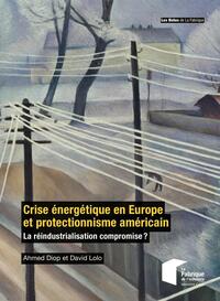 Crise énergétique en Europe et protectionnisme américain