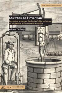 LES TRAITS DE L'INVENTION - PRODUCTION ET USAGES DU DESSIN D'OBJET TECHNIQUE EN ANGLETERRE AU TOURNA