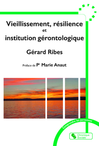 Vieillissement, résilience et institution gérontologique