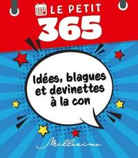 LE PETIT 365 IDEES, BLAGUES ET DEVINETTES A LA CON