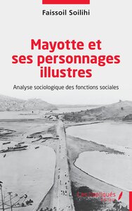 MAYOTTE ET SES PERSONNAGES ILLUSTRES - ANALYSE SOCIOLOGIQUE DES FONCTIONS SOCIALES