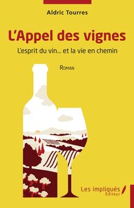 L'APPEL DES VIGNES - L'ESPRIT DU VIN ET LA VIE EN CHEMIN